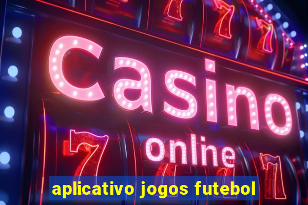 aplicativo jogos futebol